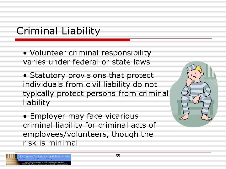Criminal Liability • Volunteer criminal responsibility varies under federal or state laws • Statutory