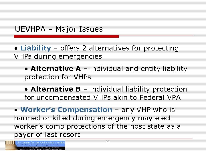 UEVHPA – Major Issues • Liability – offers 2 alternatives for protecting VHPs during