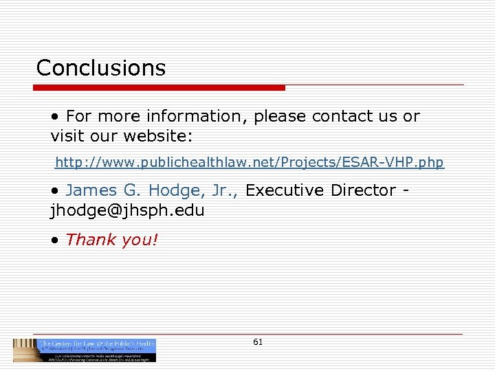 Conclusions • For more information, please contact us or visit our website: http: //www.