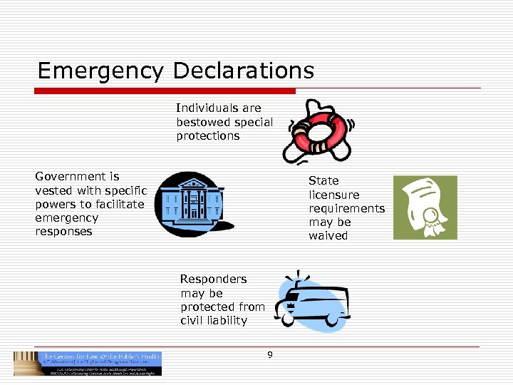 Emergency Declarations Individuals are bestowed special protections Government is vested with specific powers to