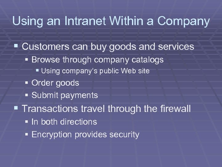 Using an Intranet Within a Company § Customers can buy goods and services §