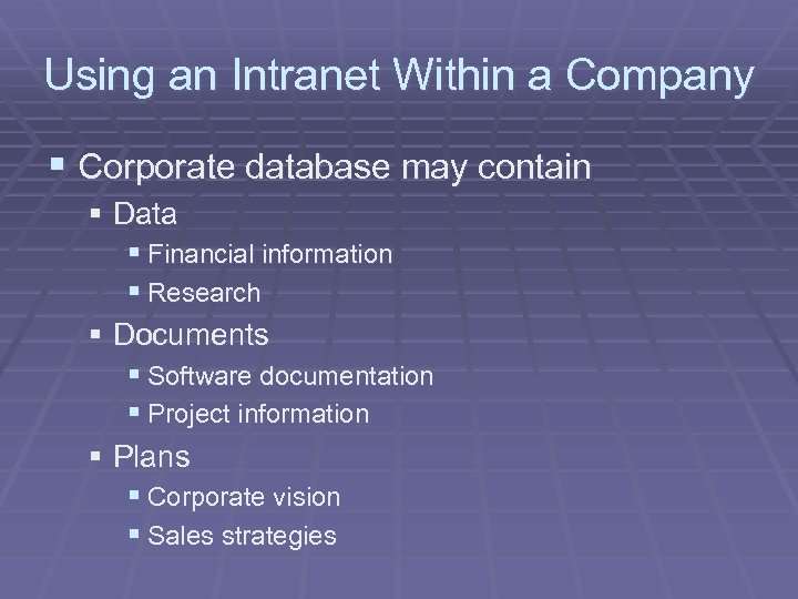 Using an Intranet Within a Company § Corporate database may contain § Data §