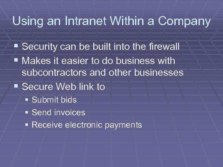 Using an Intranet Within a Company § Security can be built into the firewall