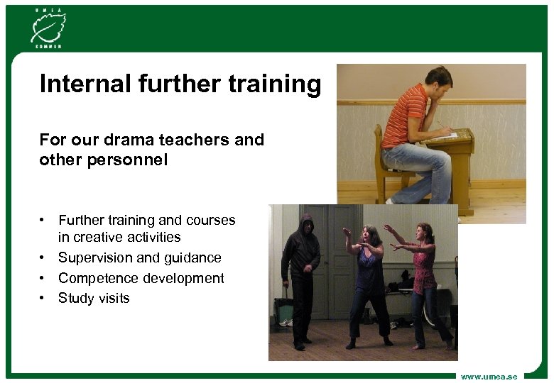 Internal further training For our drama teachers and other personnel • Further training and