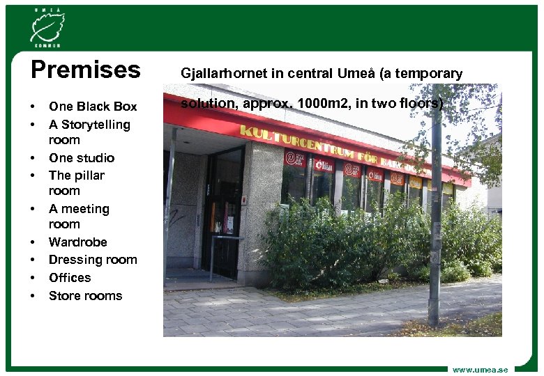 Premises • • • One Black Box A Storytelling room One studio The pillar