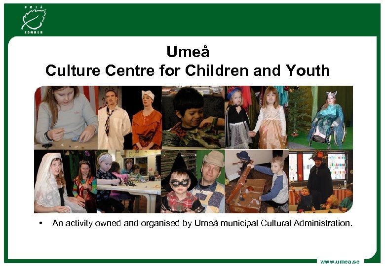 Umeå Culture Centre for Children and Youth • An activity owned and organised by