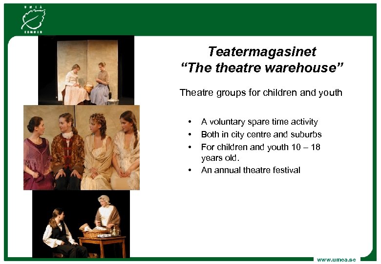 Teatermagasinet “The theatre warehouse” Theatre groups for children and youth • • A voluntary