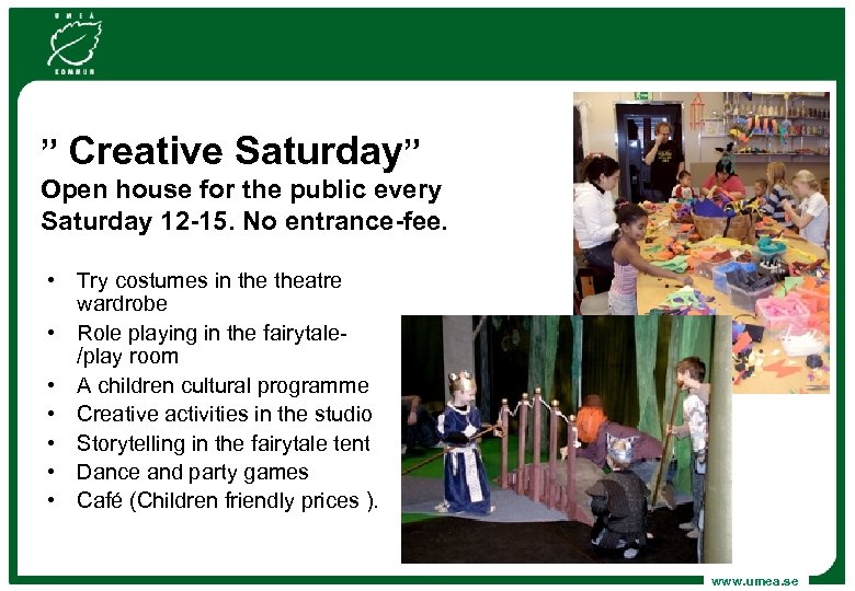 ” Creative Saturday” Open house for the public every Saturday 12 -15. No entrance-fee.