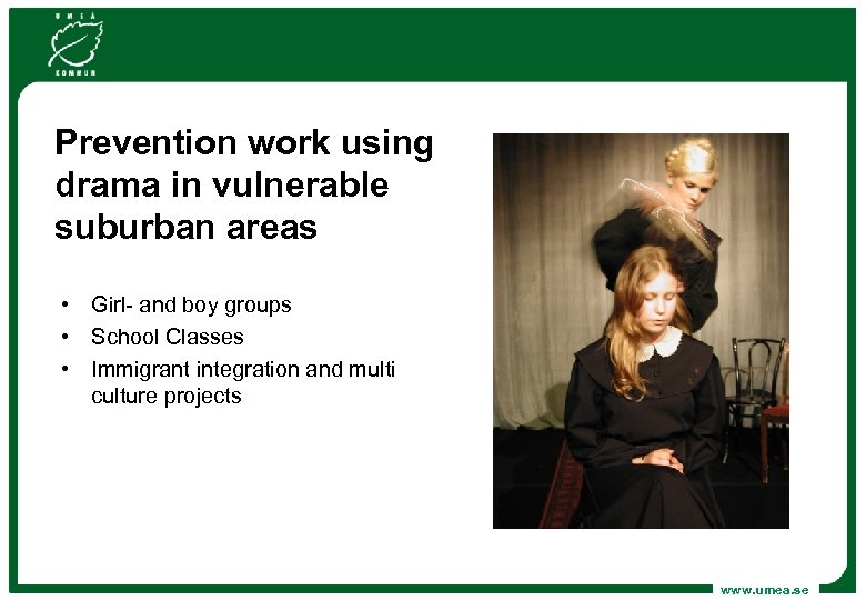 Prevention work using drama in vulnerable suburban areas • Girl- and boy groups •