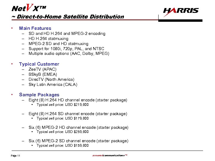 Net. VX™ ~ Direct-to-Home Satellite Distribution • Main Features – – – • Typical