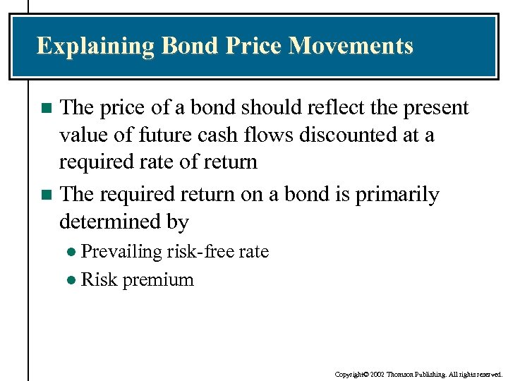 Explaining Bond Price Movements The price of a bond should reflect the present value
