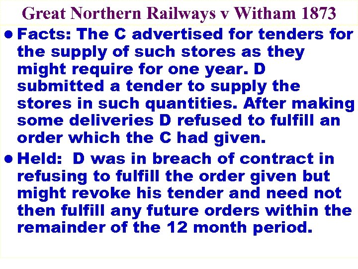 Great Northern Railways v Witham 1873 l Facts: The C advertised for tenders for