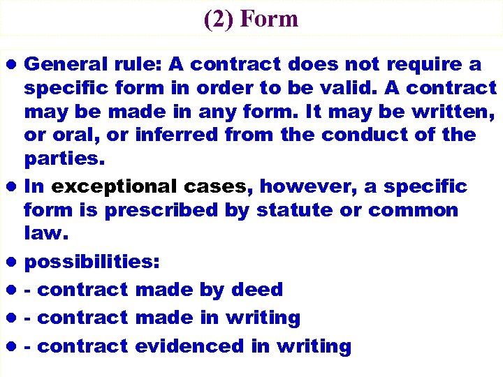 (2) Form l General rule: A contract does not require a l l l
