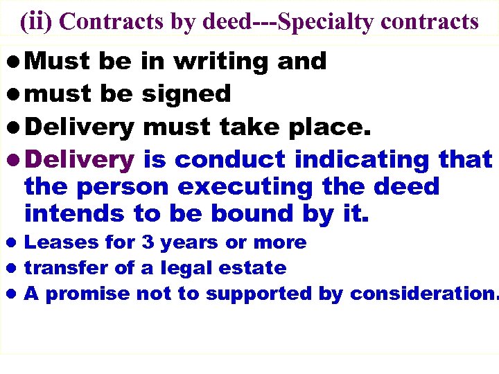 (ⅱ) Contracts by deed---Specialty contracts l Must be in writing and l must be