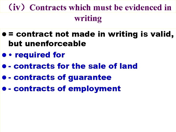 （ⅳ）Contracts which must be evidenced in writing l = contract not made in writing