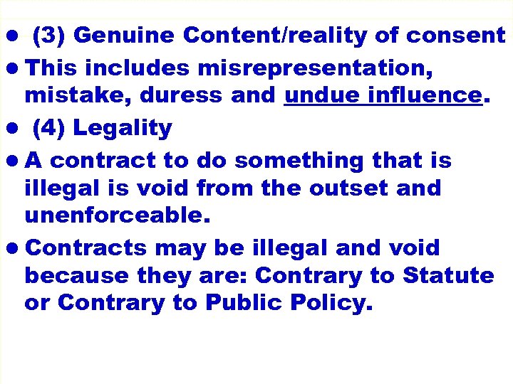 l (3) Genuine Content/reality of consent l This includes misrepresentation, mistake, duress and undue