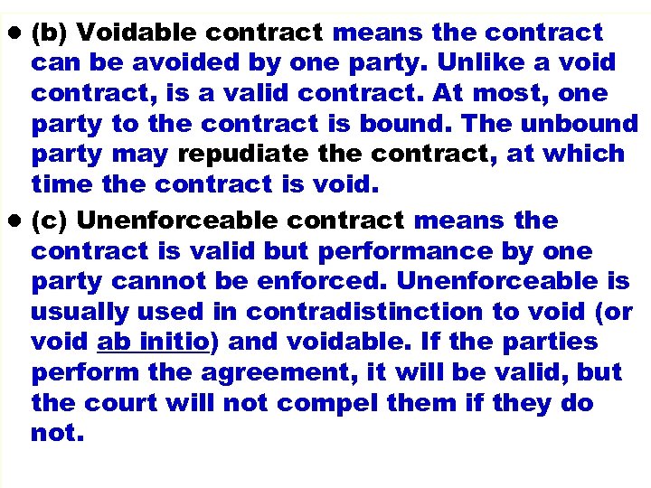 l (b) Voidable contract means the contract can be avoided by one party. Unlike