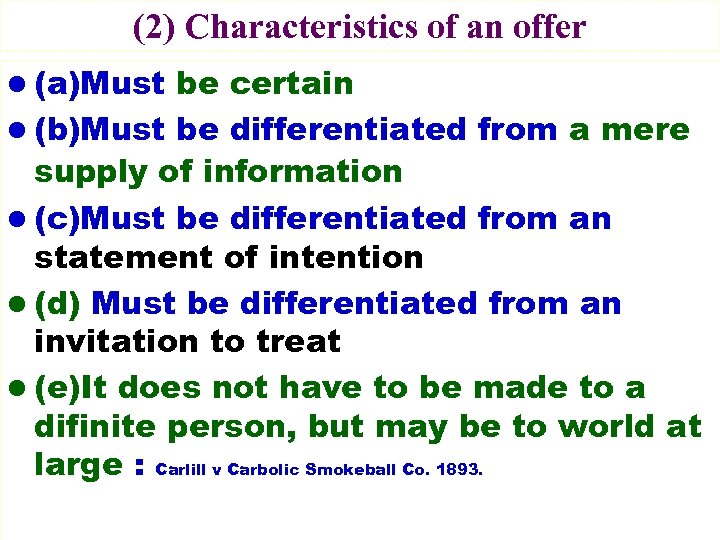 (2) Characteristics of an offer l (a)Must be certain l (b)Must be differentiated from