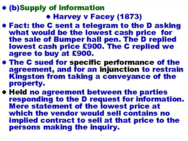l (b)Supply of information l Harvey v Facey (1873) l Fact: the C sent