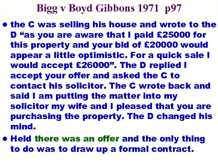 Bigg v Boyd Gibbons 1971 p 97 l the C was selling his house