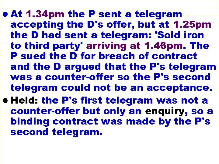 l At 1. 34 pm the P sent a telegram accepting the D's offer,