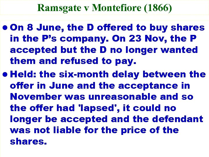 Ramsgate v Montefiore (1866) l On 8 June, the D offered to buy shares