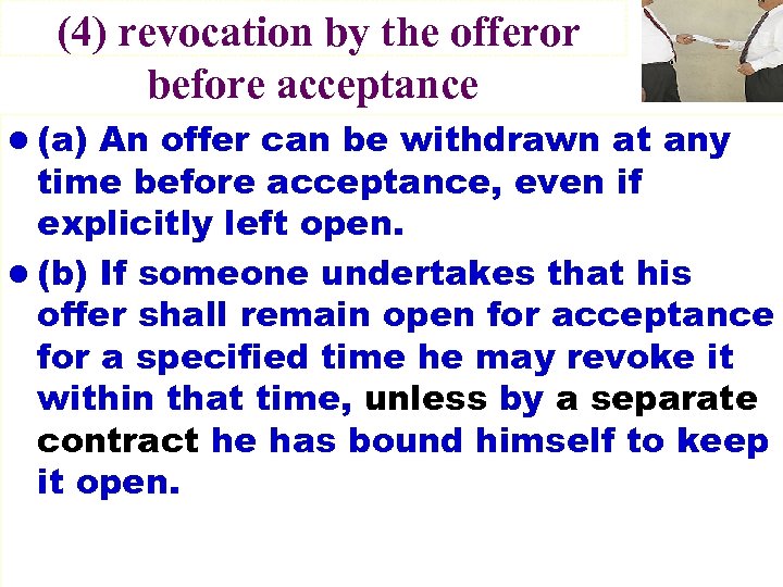 (4) revocation by the offeror before acceptance l (a) An offer can be withdrawn