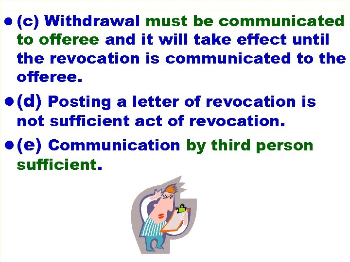 l (c) Withdrawal must be communicated to offeree and it will take effect until