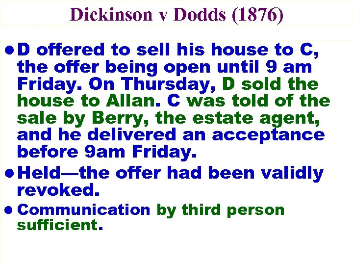 Dickinson v Dodds (1876) l D offered to sell his house to C, the