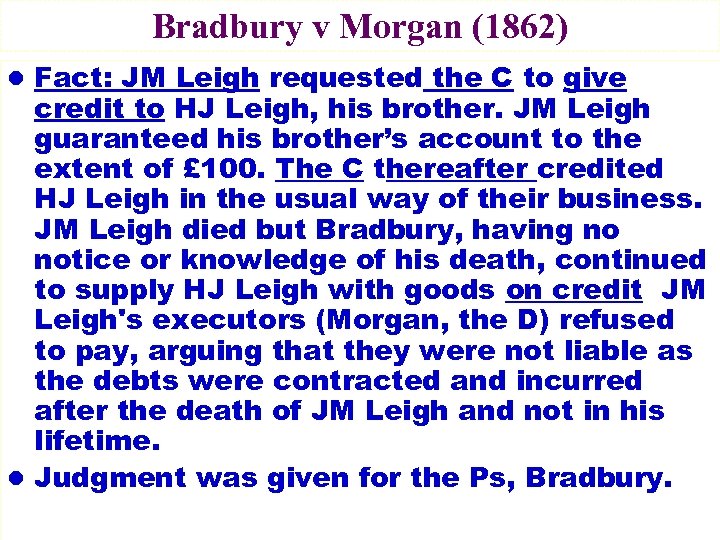Bradbury v Morgan (1862) l Fact: JM Leigh requested the C to give credit