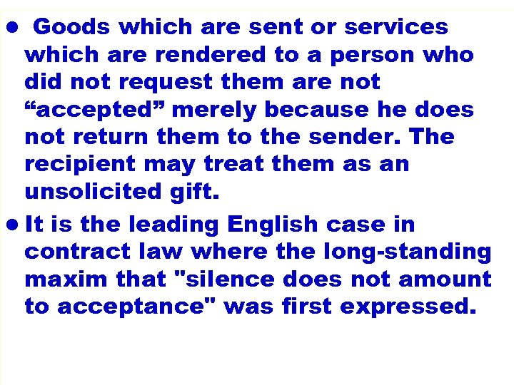 l Goods which are sent or services which are rendered to a person who