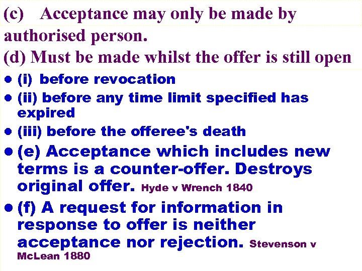 (c) Acceptance may only be made by authorised person. (d) Must be made whilst