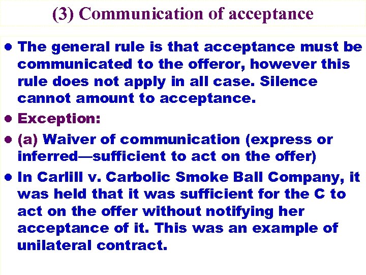 (3) Communication of acceptance l The general rule is that acceptance must be communicated