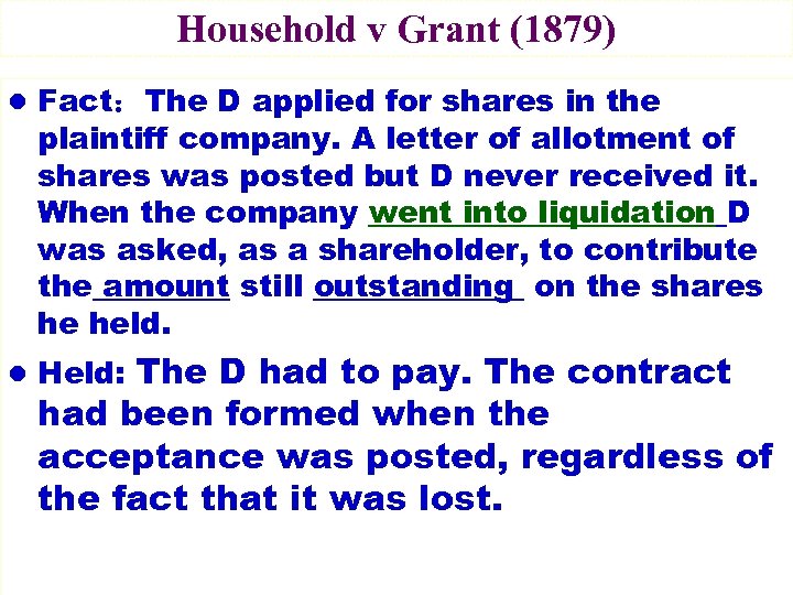 Household v Grant (1879) l Fact：The D applied for shares in the plaintiff company.