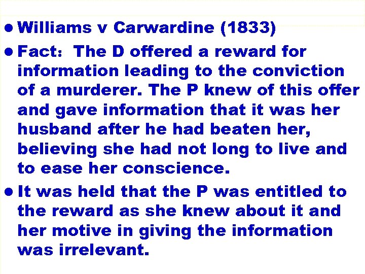 l Williams v Carwardine (1833) l Fact：The D offered a reward for information leading