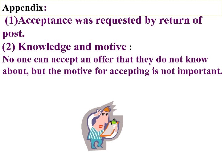 Appendix: (1)Acceptance was requested by return of post. (2) Knowledge and motive : No
