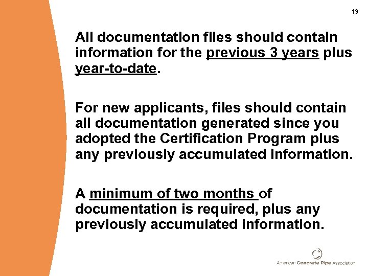 13 All documentation files should contain information for the previous 3 years plus year-to-date.