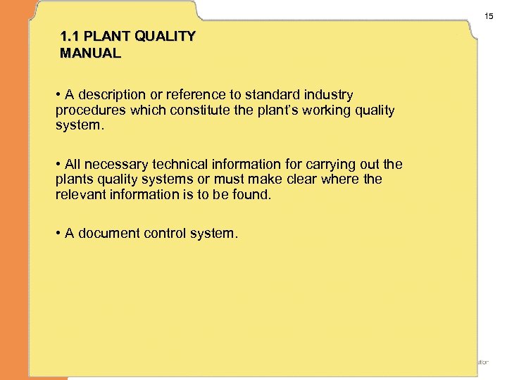 15 1. 1 PLANT QUALITY MANUAL • A description or reference to standard industry