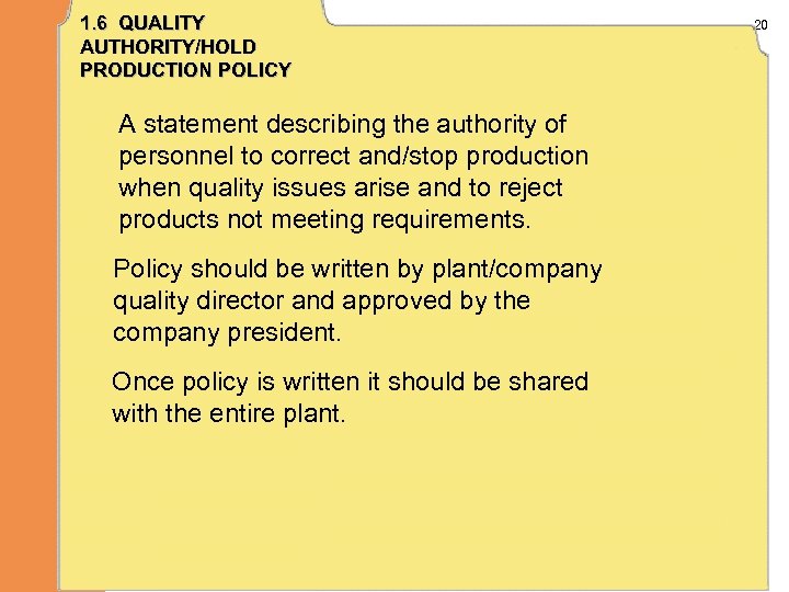 1. 6 QUALITY AUTHORITY/HOLD PRODUCTION POLICY A statement describing the authority of personnel to