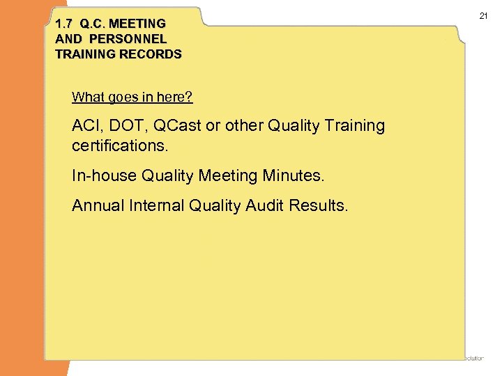 1. 7 Q. C. MEETING AND PERSONNEL TRAINING RECORDS What goes in here? ACI,