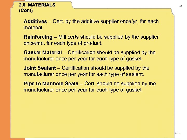 2. 0 MATERIALS (Cont) Additives – Cert. by the additive supplier once/yr. for each