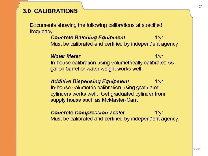 3. 0 CALIBRATIONS Documents showing the following calibrations at specified frequency. Concrete Batching Equipment