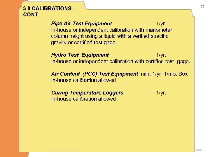 26 3. 0 CALIBRATIONS CONT. Pipe Air Test Equipment 1/yr. In-house or independent calibration