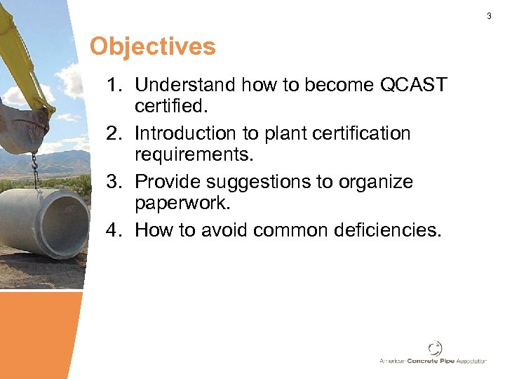 3 Objectives 1. Understand how to become QCAST certified. 2. Introduction to plant certification