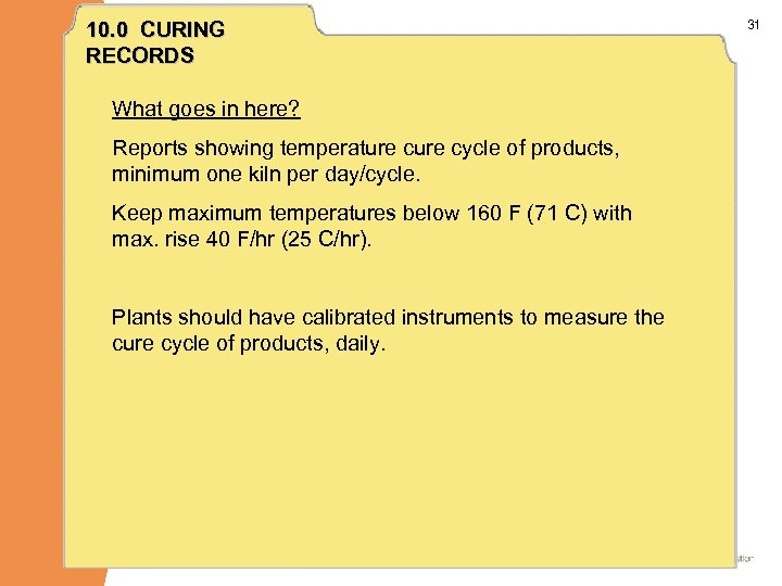 10. 0 CURING RECORDS What goes in here? Reports showing temperature cycle of products,