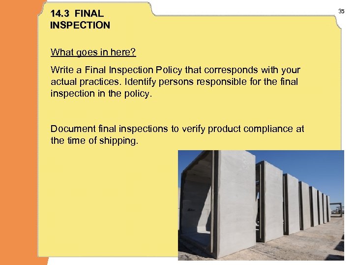 14. 3 FINAL INSPECTION What goes in here? Write a Final Inspection Policy that