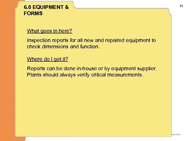 6. 0 EQUIPMENT & FORMS What goes in here? Inspection reports for all new