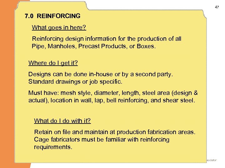 47 7. 0 REINFORCING What goes in here? Reinforcing design information for the production