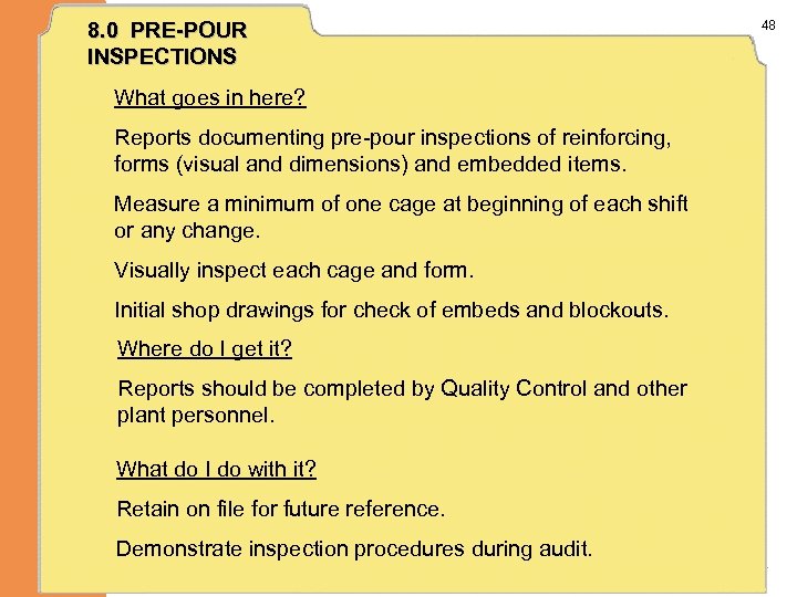 8. 0 PRE-POUR INSPECTIONS What goes in here? Reports documenting pre-pour inspections of reinforcing,