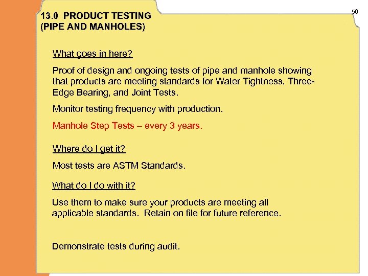 13. 0 PRODUCT TESTING (PIPE AND MANHOLES) What goes in here? Proof of design